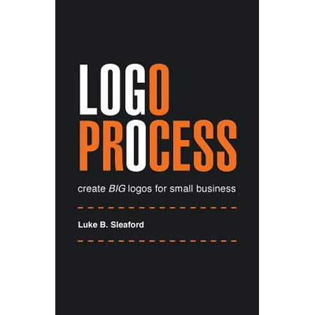 LOGO Process : Create Big Logos for Small (Best Logo Design For Small Business)