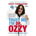 thumbnail image 1 of Pre-Owned Trust Me, I'm Dr. Ozzy: Advice from Rock's Ultimate Survivor (Paperback) 1455503355 9781455503353, 1 of 1