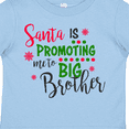 thumbnail image 4 of Inktastic Santa is Promoting Me to Big Brother Boys Toddler T-Shirt, 4 of 5