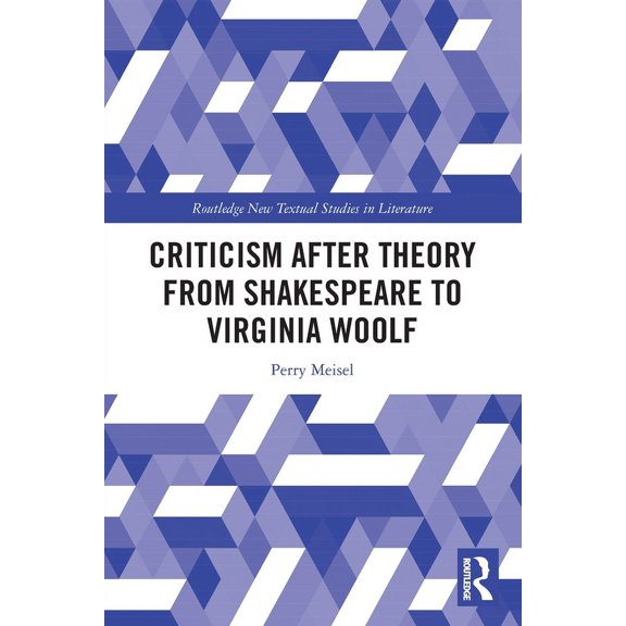 Routledge New Textual Studies in Literat Criticism After Theory from Shakespeare to Virginia Woolf, (Paperback)
