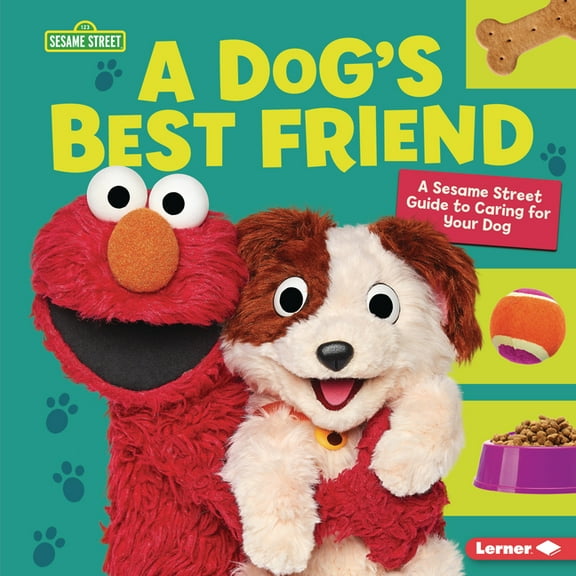 A Dog's Best Friend: A Sesame Street (R) Guide to Caring for Your Dog, (Hardcover)