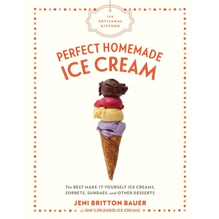 The Artisanal Kitchen: Perfect Homemade Ice Cream - eBook