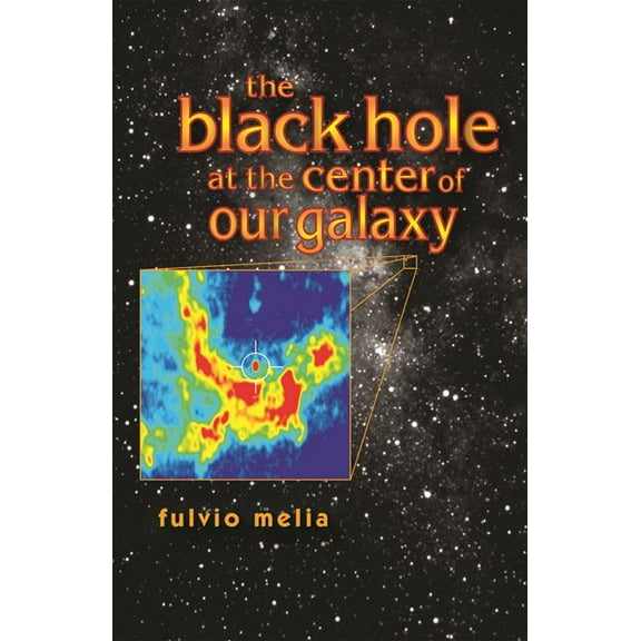 The Black Hole at the Center of Our Galaxy, (Hardcover)