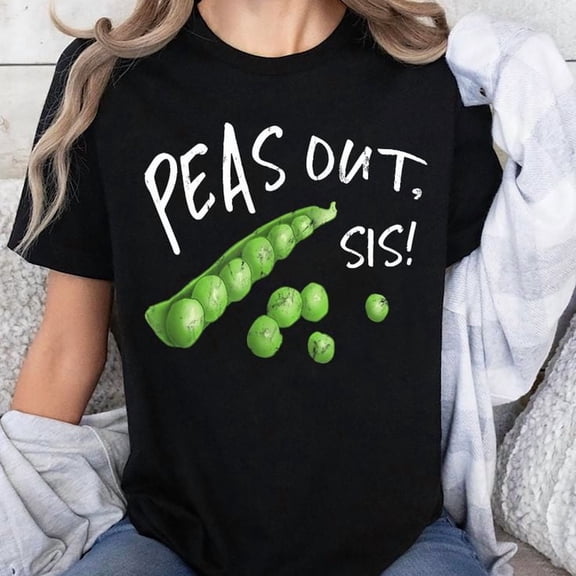 Peas Out, Sis! Vegatarian Vegan Trendy Humor Graphic Unisex T-Shirt, Sizes S-5XL - Gategoo