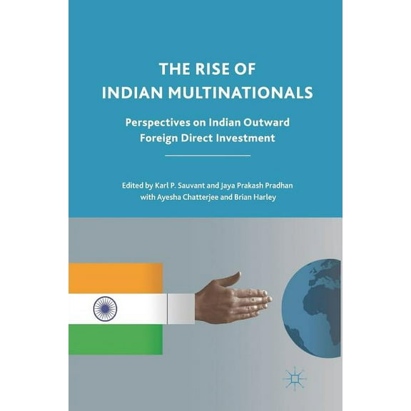 The Rise of Indian Multinationals: Perspectives on Indian Outward Foreign Direct Investment, (Paperback)