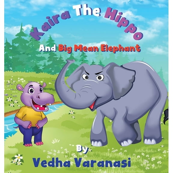 Pre-Owned Kaira The Hippo And Big Mean Elephant, (Hardcover)