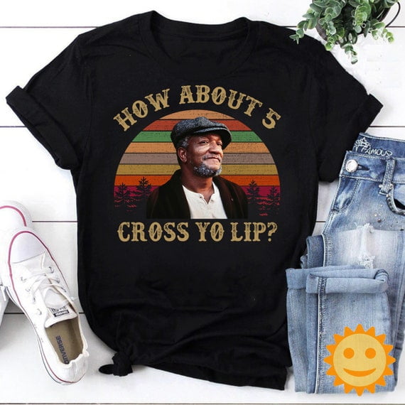 Fred G Sanford How About 5 Cross Yo Lip Vintage Tshirt