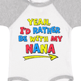 thumbnail image 4 of Inktastic Yeah I'd Rather Be with My Nana in Red Yellow and Blue Boys or Girls Baby Bodysuit, 4 of 5