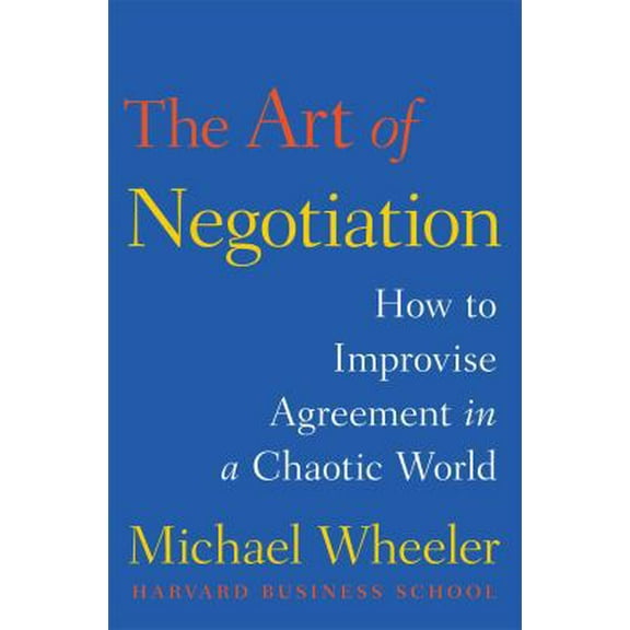 Pre-Owned The Art of Negotiation: How to Improvise Agreement in a Chaotic World (Hardcover) 1451690428 9781451690422