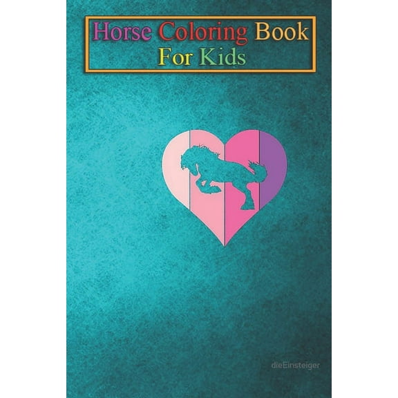 Horse Coloring Book For Kids : Love for horses Animal Coloring Book - For Kids Aged 3-8 (Fun Activities Books) (Paperback)