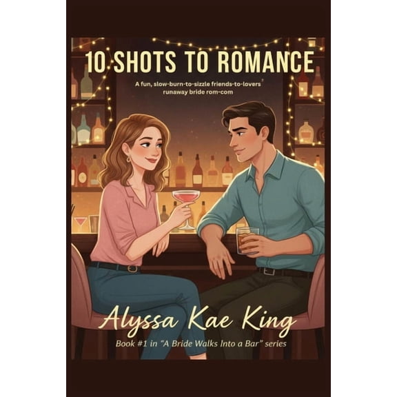 10 Shots to Romance: A slow-burn friends-to-lovers romantic comedy, (Paperback)