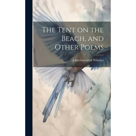 The Tent on the Beach, and Other Poems (Hardcover)