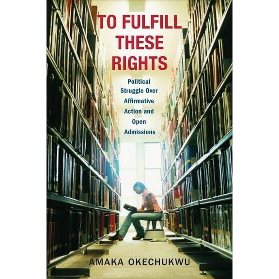 To Fulfill These Rights: Political Struggle Over Affirmative Action and Open Admissions, (Hardcover)