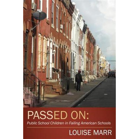 Pre-Owned Passed on: Public School Children in Failing American Schools (Paperback)