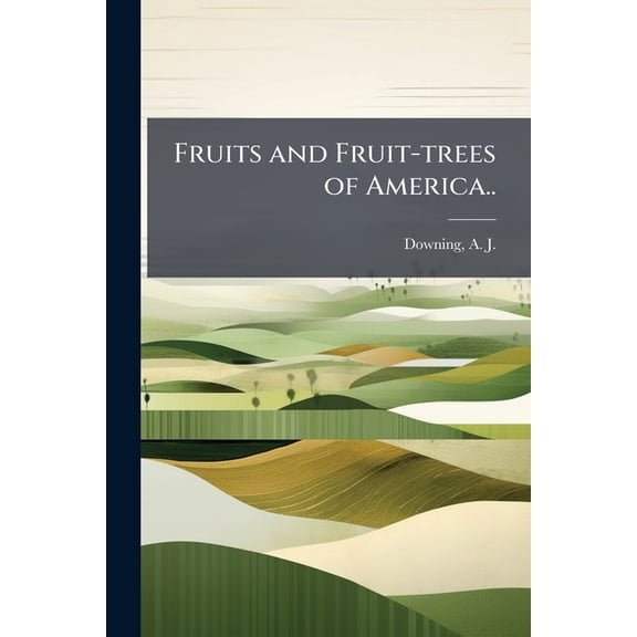 Fruits and Fruit-trees of America.., (Paperback)