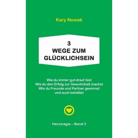 3 Wege zum GlÃ¼cklichsein:   Wie du immer gut drauf bist   Wie du den Erfolg zur Gewohnheit machst   Wie du Freunde u. Pa, (Paperback)