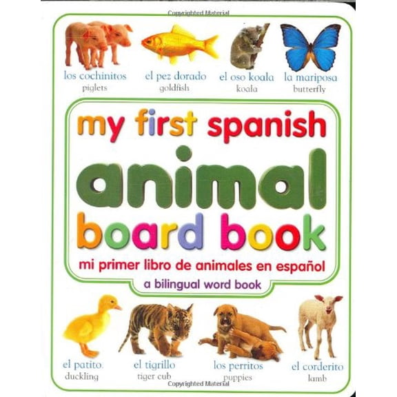 Pre-Owned My First Spanish Animal Board Book/Mi Primer Libro de Animales en Espanol (My First series) (Unknown) 0789485907 9780789485908