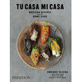 thumbnail image 1 of TU CASA MI CASA: MEXICAN RECIPES FOR THE HOME COOK PHAIDON ENRIQUE OLVERA, 1 of 1