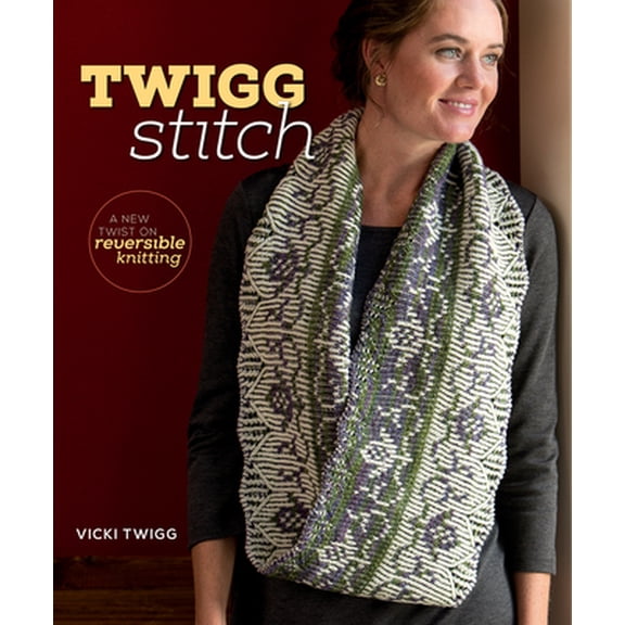 Pre-Owned Twigg Stitch: A New Twist on Reversible Knitting (Paperback) 159668822X 9781596688223