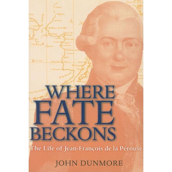 Lives of Great Explorers: Where Fate Beckons : The Life of Jean-François de la Pérouse (Series #2) (Paperback)