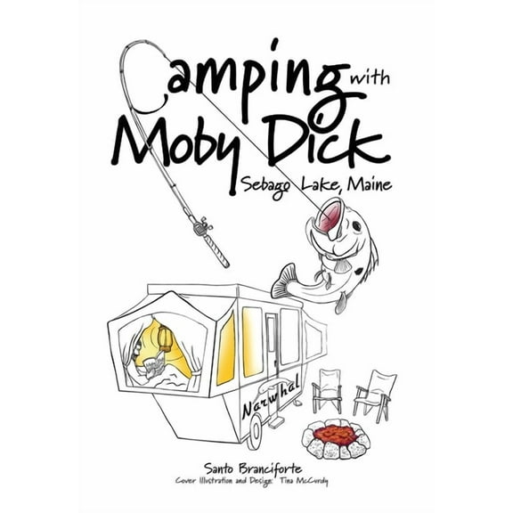 Camping With Moby Dick: Sebago Lake, Maine, (Hardcover)