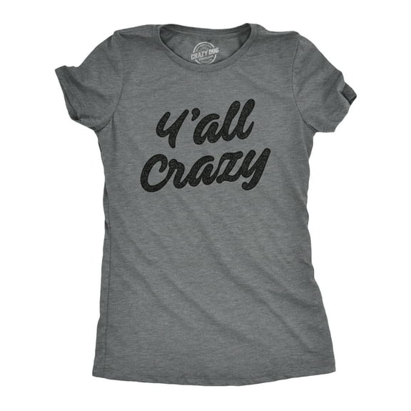 Womens Y'All Crazy T Shirt Funny Nuts Sarcastic Insane Graphic Novelty Tee Womens Graphic Tees