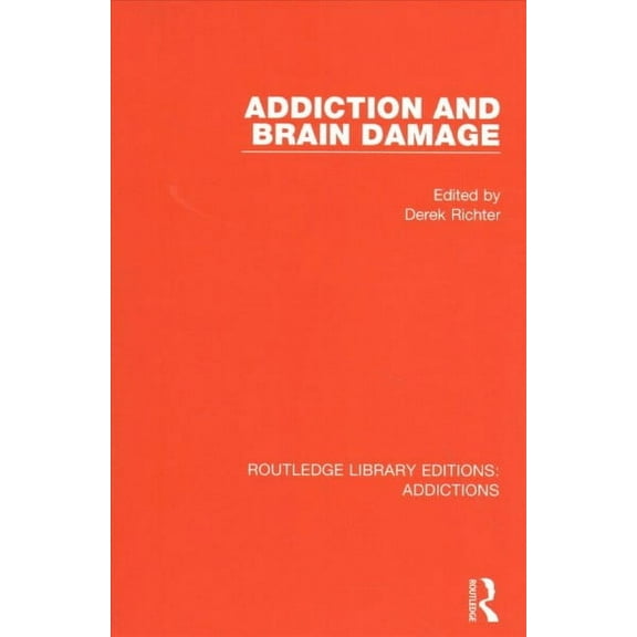 Routledge Library Editions: Addictions: Addiction and Brain Damage (Paperback)