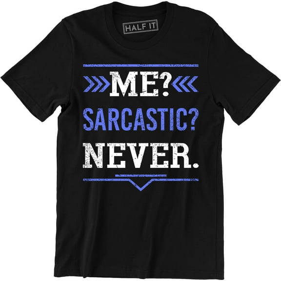 Me Sarcastic Never Men's Funny Humor Comic Stylish Elegant Printed T-Shirt