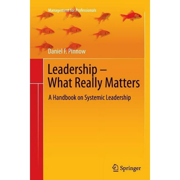 Management for Professionals Leadership - What Really Matters: A Handbook on Systemic Leadership, (Paperback)