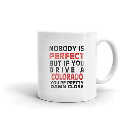 Nobody's Perfect Except CHEVROLET COLORADO Drive Coffee Tea Ceramic Mug Office Work Cup Gift