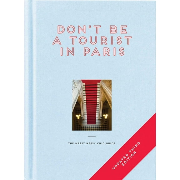 Messy Nessy Chic Guide Don't Be a Tourist in Paris: The Messy Nessy Chic Guide, (Hardcover)