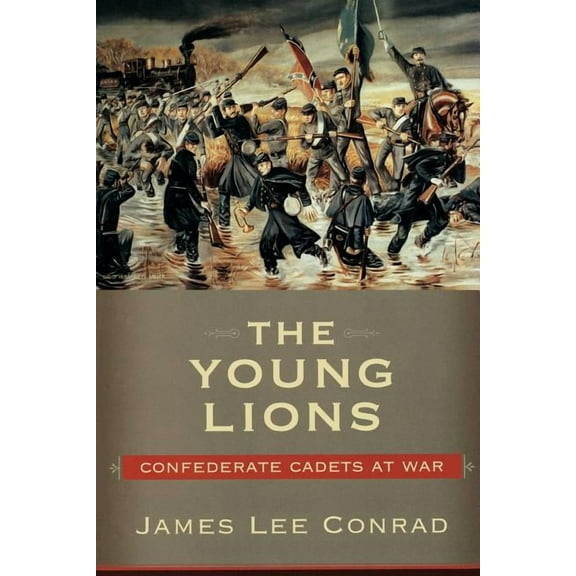 The Young Lions: Confederate Cadets at War, (Paperback)