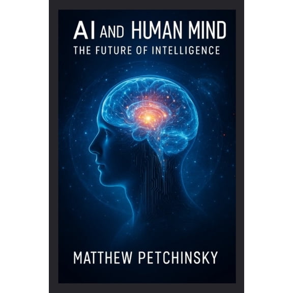 Apophis Nexus AI and the Human Mind: The Future of Intelligence, (Paperback)