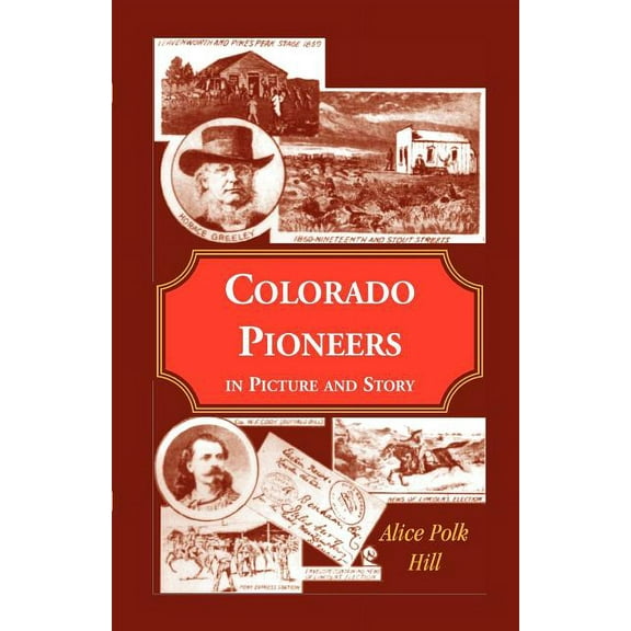Colorado Pioneers in Picture and Story