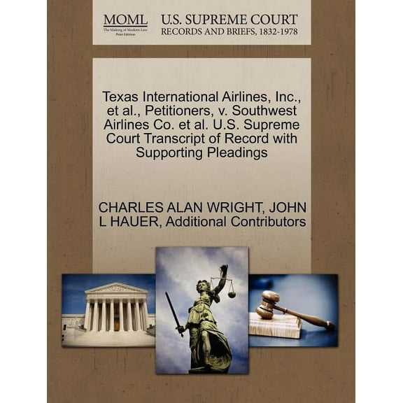 Texas International Airlines, Inc., et al., Petitioners, V. Southwest Airlines Co. et al. U.S. Supreme Court Transcript of Record with Supporting Pleadings (Paperback)