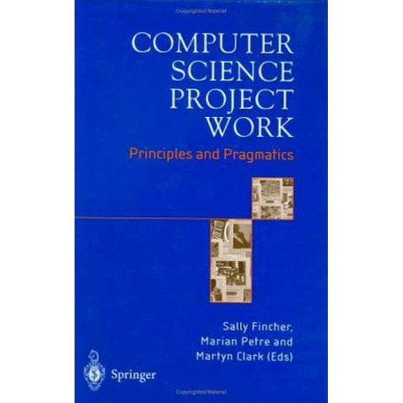 Pre-Owned Computer Science Project Work: Principles and Pragmatics (Hardcover) 185233357X 9781852333577