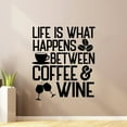 thumbnail image 2 of Life Is What Happens Between Coffee & Wine - Quote Coffe Cup Wine Glasss Vinyl Wall Sticker Art Wall Decal Home Bar Area Chill Wall Decoration House Home Decor Sticker Decoration Size (6x10 inch), 2 of 3