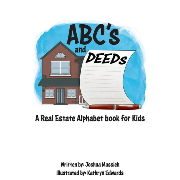 ABC's and Deeds: A Real Estate Alphabet book for Kids, (Paperback)