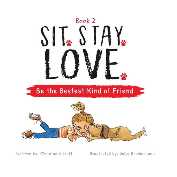 Sit. Stay. Love. Be the Bestest Kind of Friend (Hardcover)