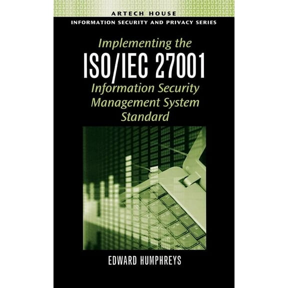 Implementing the ISO/IEC 27001 Information Security Management System Standard (Hardcover)