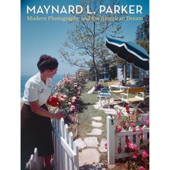 Pre-Owned Maynard L. Parker: Modern Photography and the American Dream (Hardcover) by Jennifer A Watts
