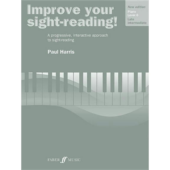 Faber Edition: Improve Your Sight-Readin Improve Your Sight-Reading! Piano, Level 6: A Progressive, Interactive Approach to Sight-Reading, (Paperback)