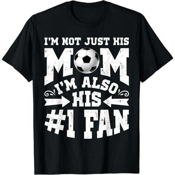 I'm Not Just His Mom Number 1 Fan Soccer T shirt Women Moms
