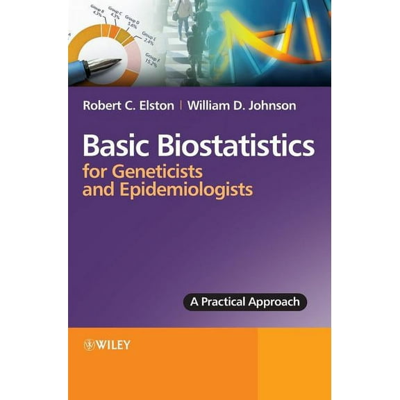 Basic Biostatistics for Geneticists and Epidemiologists: A Practical Approach, (Hardcover)