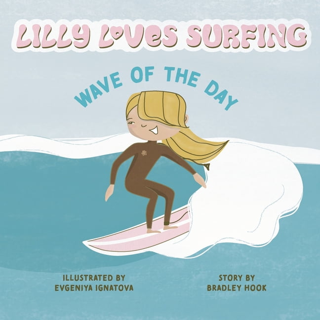 Lilly Loves Surfing: Wave of the Day, (Paperback)