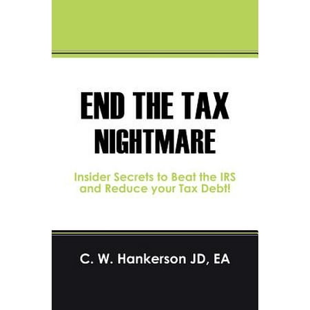 End The Tax Nightmare Insider Secrets To Beat The Irs