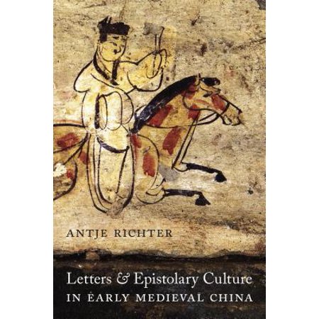 Letters And Epistolary Culture In Early Medieval China - 