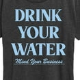 thumbnail image 3 of Instant Message - Drink Your Water Mind Your Business - Women's Short Sleeve Graphic T-Shirt, 3 of 6