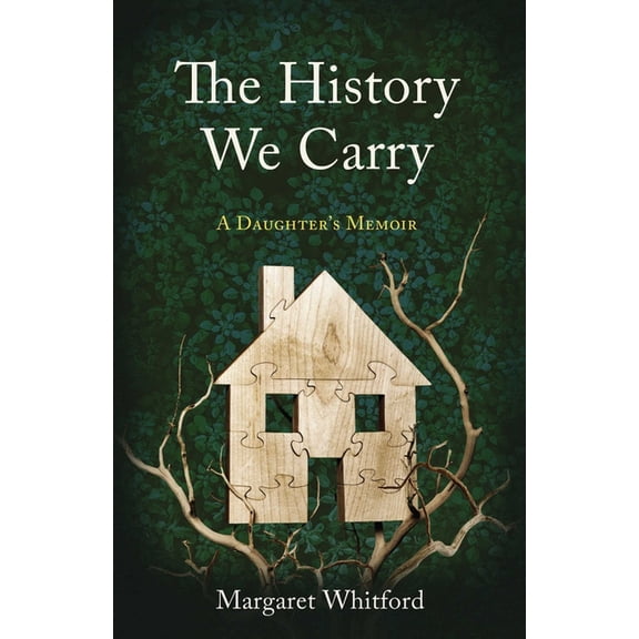 The History We Carry: A Daughter's Memoir, (Paperback)
