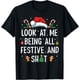 thumbnail image 1 of Look at Me Being All Festive and Shit Funny Christmas - Camiseta de Navidad, 1 of 2